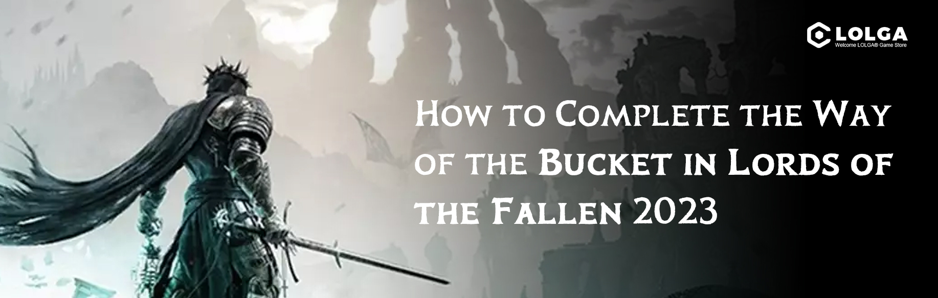 How to Complete the Way of the Bucket in Lords of the Fallen 2023