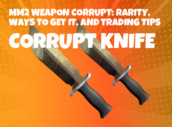 MM2 Weapon Corrupt: Rarity, Ways to Get It, and Trading Tips
