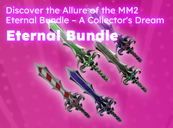 Discover the Allure of the MM2 Eternal Bundle – A Collector's Dream