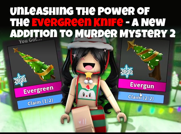 Unleashing the Power of the Evergreen Knife - A New Addition to Murder Mystery 2