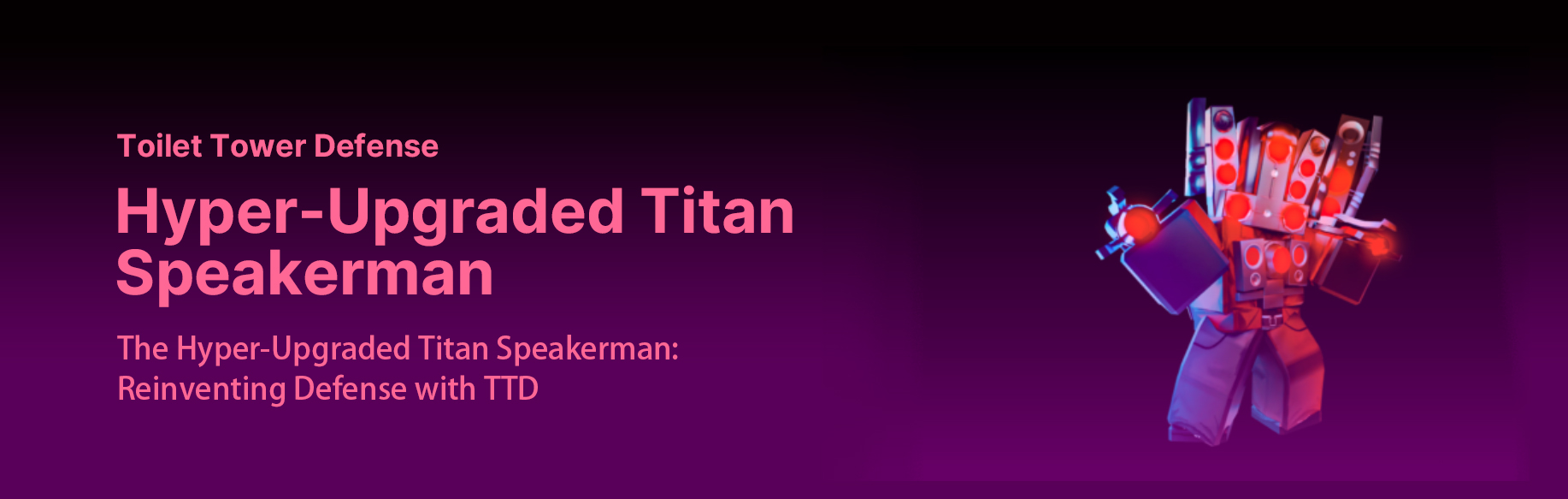  The Hyper-Upgraded Titan Speakerman: Reinventing Defense with TTD