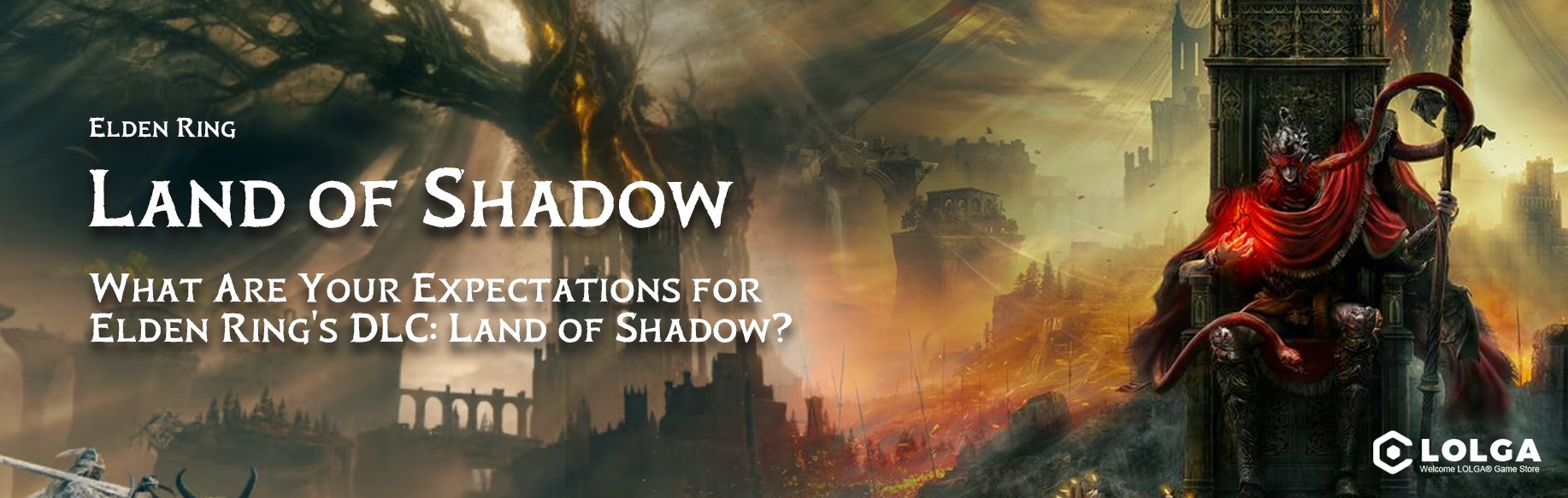 What Are Your Expectations for Elden Ring's DLC: Land of Shadow?