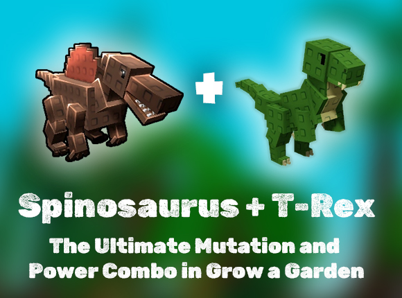 Spinosaurus + T-Rex: The Ultimate Mutation and Power Combo in Grow a Garden