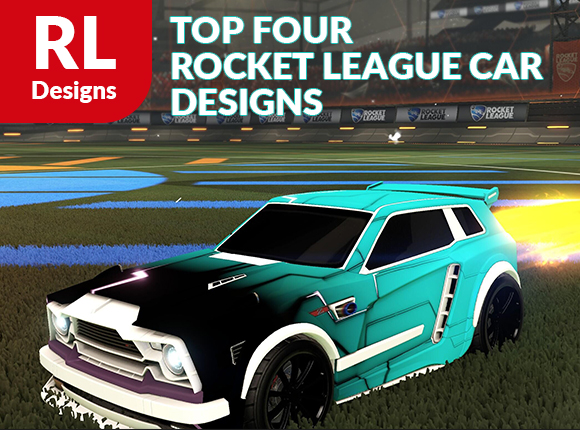 Top Four Rocket League Car Designs