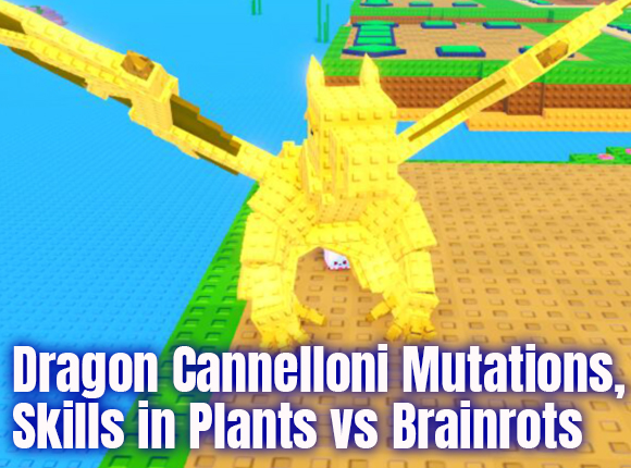 Dragon Cannelloni Mutations & Skills in Plants vs Brainrots – Full Guide