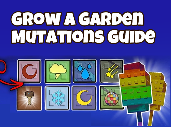 Grow a Garden Mutations Guide – All Effects, Triggers & Tips