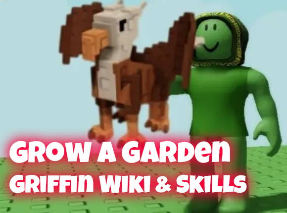 Grow a Garden Griffin - Skills, Wiki, Player Feedback & Data