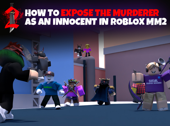 How to Expose the Murderer as an Innocent in Blox MM2
