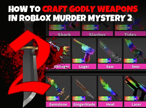 How to Craft Godly Weapons in Blox Murder Mystery 2