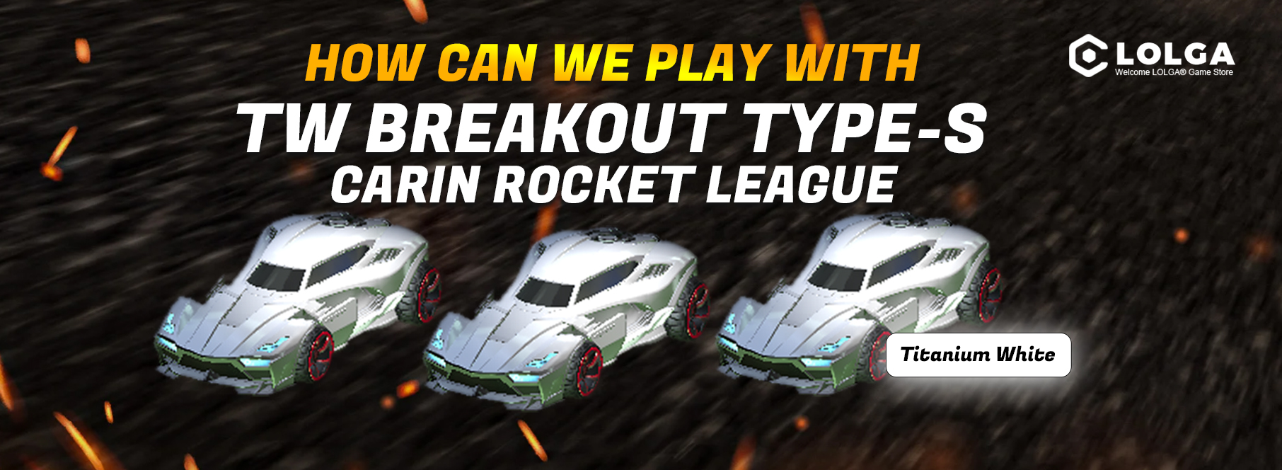 How can We Play With TW Breakout Type-S  Car in Rocket League ?