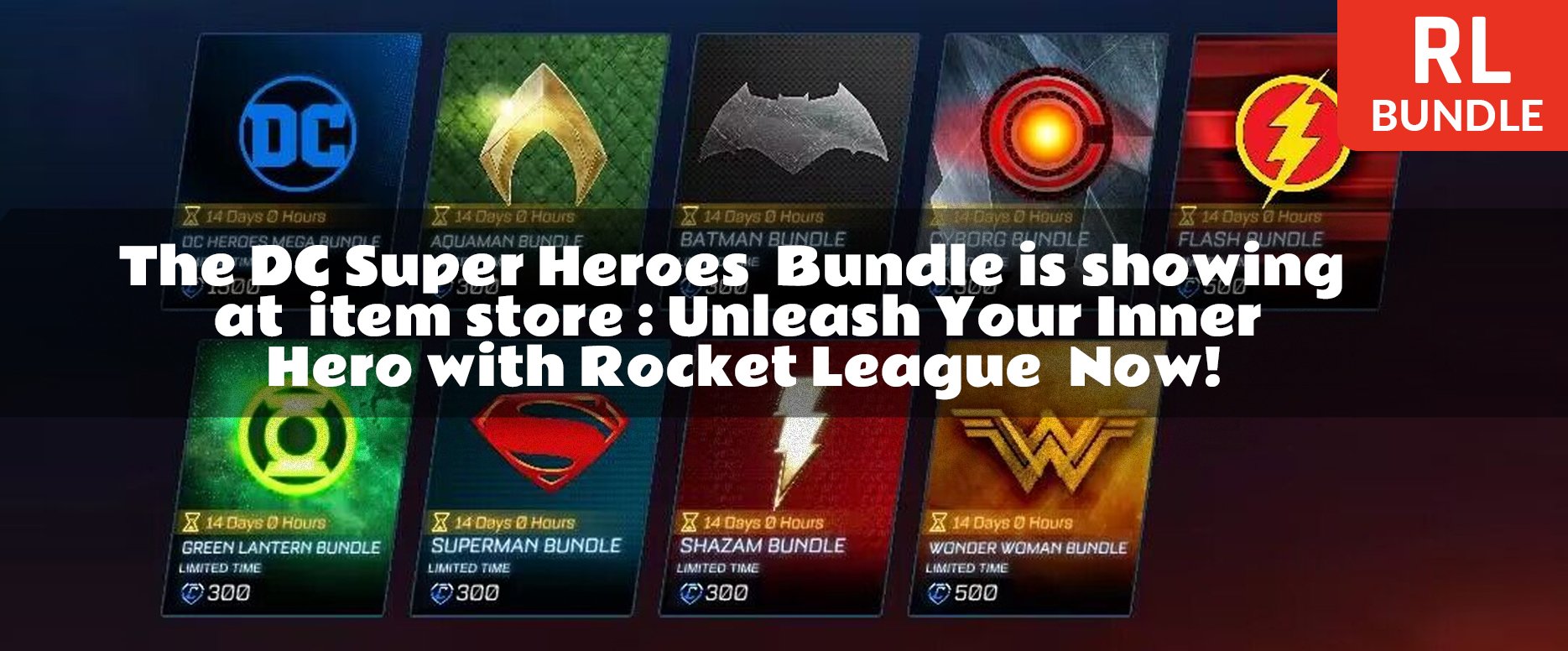The DC Super Heroes  Bundle is showing  at  item store : Unleash Your Inner Hero with Rocket League  Now!