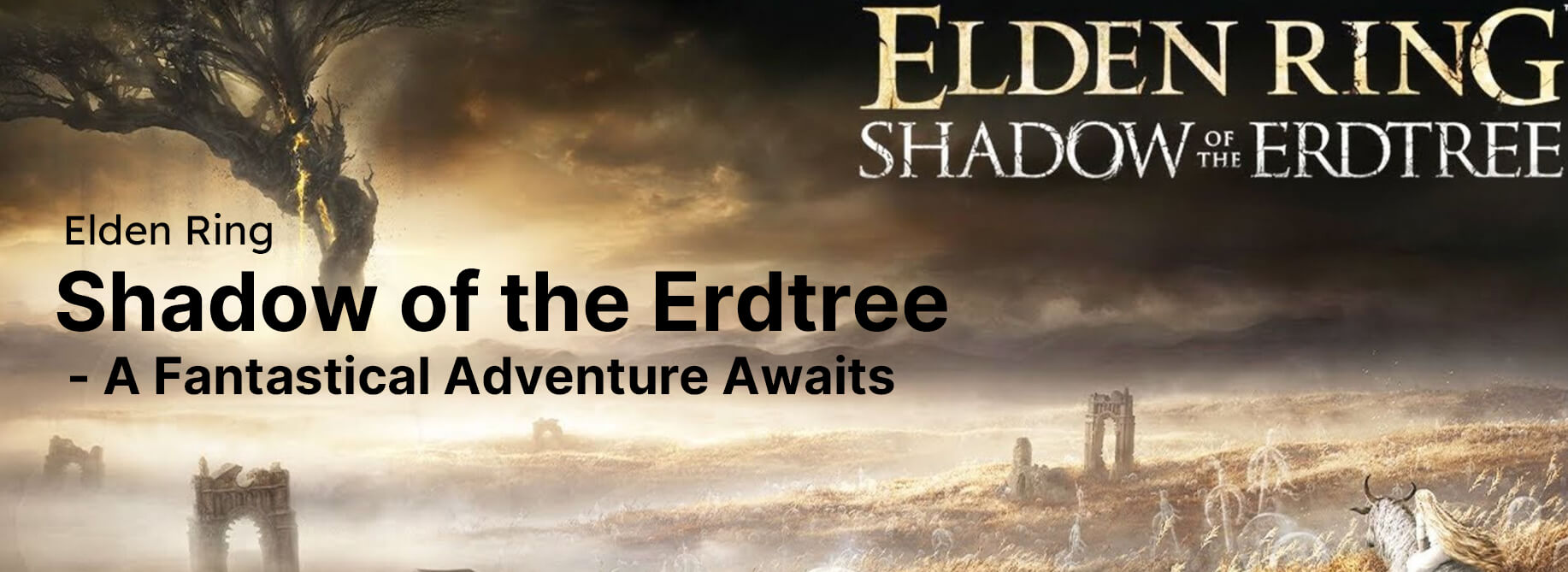 Elden Ring: Shadow of the Erdtree - A Fantastical Adventure Awaits