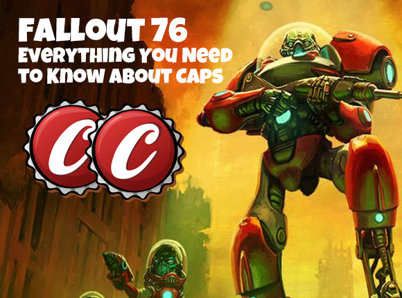 Fallout 76: Everything You Need to Know About Caps