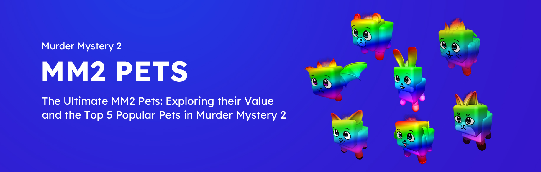 The Ultimate MM2 Pets: Exploring their Value and the Top 5 Popular Pets in Murder Mystery 2
