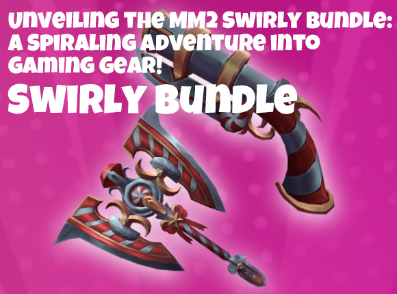 Unveiling the MM2 Swirly Bundle: A Spiraling Adventure into Gaming Gear!