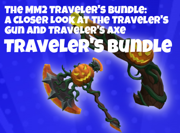 The MM2 Traveler's Bundle: A Closer Look at the Traveler's Gun and Traveler's Axe