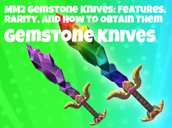 MM2 Gemstone Knives: Features, Rarity, and How to Obtain Them