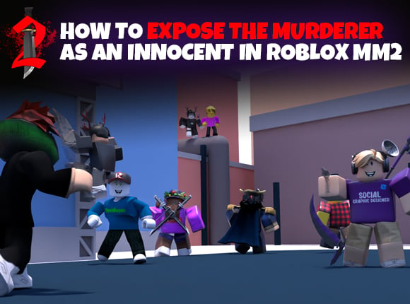 How to Expose the Murderer as an Innocent in Roblox MM2